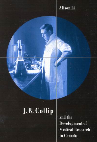 J.B. Collip and the Development of Medical Research in Canada